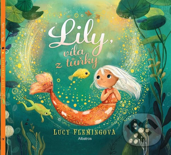 Kniha: Lily, víla z tůňky (Lucy Fleming). Albatros CZ, 2025 Kniha: Lily, víla z tůňky (Lucy Fleming). Albatros CZ, 2025