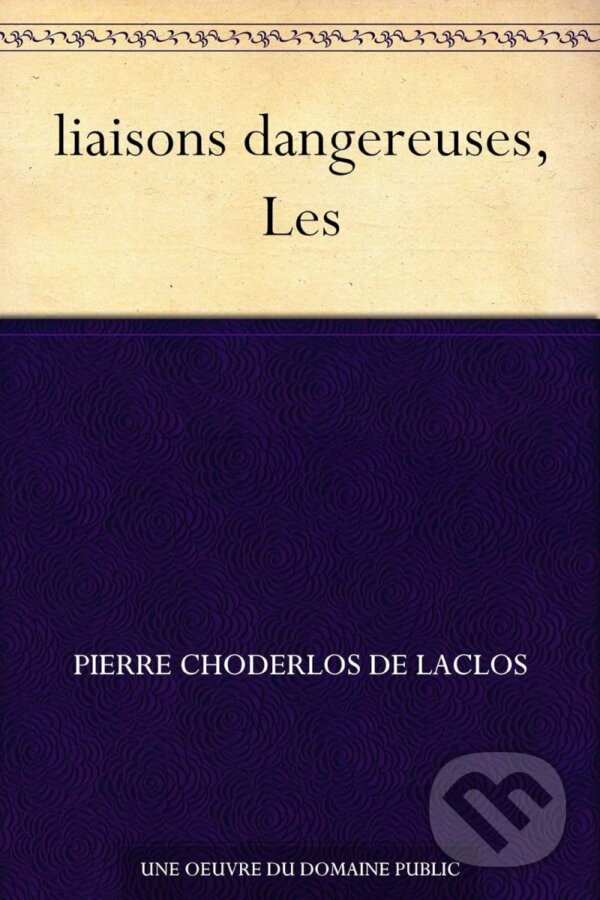 Kniha: liaisons dangereuses, Les (Choderlos Laclos de). Flammarion, 2011 Kniha: liaisons dangereuses, Les (Choderlos Laclos de). Flammarion, 2011