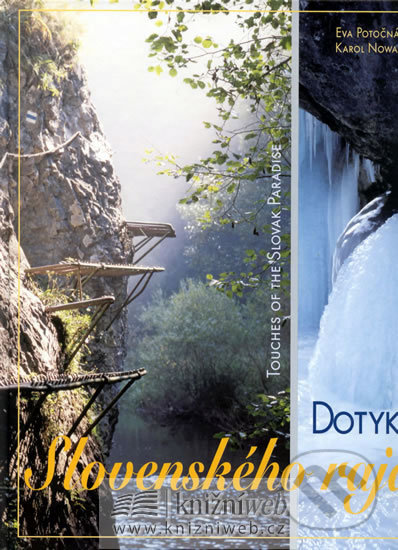 Kniha: Dotyky Slovenského raja (slovensky/anglicky) (Eva Potočná a Karol Nowak). , 2008 Kniha: Dotyky Slovenského raja (slovensky/anglicky) (Eva Potočná a Karol Nowak). , 2008