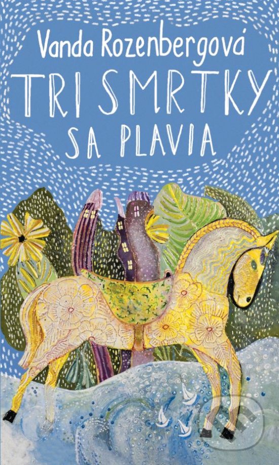Kniha: Tri smrtky sa plavia (Vanda Rozenbergová). Slovart, 2018 Kniha: Tri smrtky sa plavia (Vanda Rozenbergová). Slovart, 2018