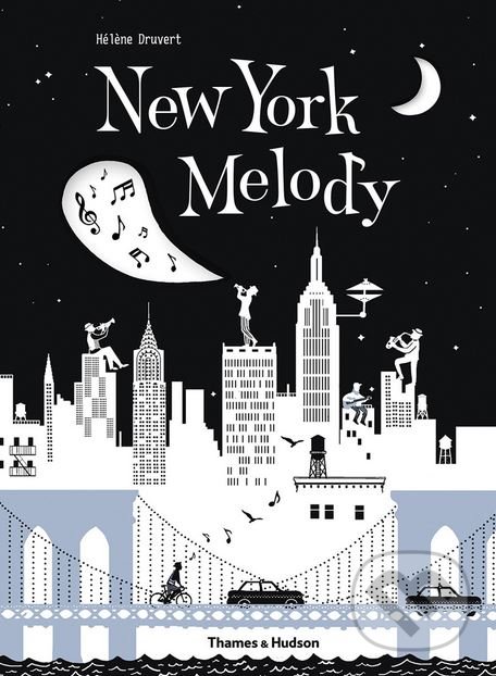 Kniha: New York Melody (Héléne Druvert). Thames & Hudson, 2018 Kniha: New York Melody (Héléne Druvert). Thames & Hudson, 2018