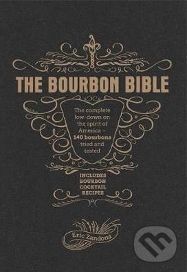 Kniha: The Bourbon Bible (Eric Zandona). Mitchell Beazley, 2018 Kniha: The Bourbon Bible (Eric Zandona). Mitchell Beazley, 2018