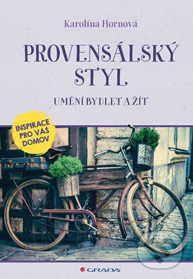 Kniha: Provensálský styl (Karolína Hornová). Grada, 2018 Kniha: Provensálský styl (Karolína Hornová). Grada, 2018