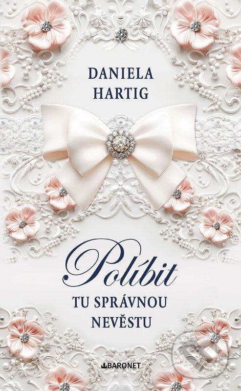 Kniha: Políbit tu správnou nevěstu (Daniela Hartig). Baronet, 2025 Kniha: Políbit tu správnou nevěstu (Daniela Hartig). Baronet, 2025