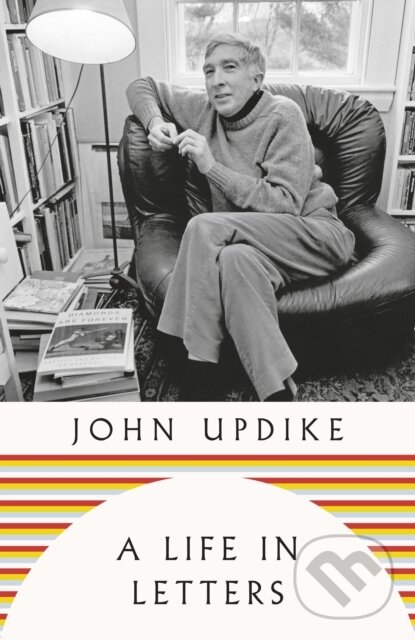 Kniha: A Life in Letters (John Updike). Penguin Books, 2025 Kniha: A Life in Letters (John Updike). Penguin Books, 2025
