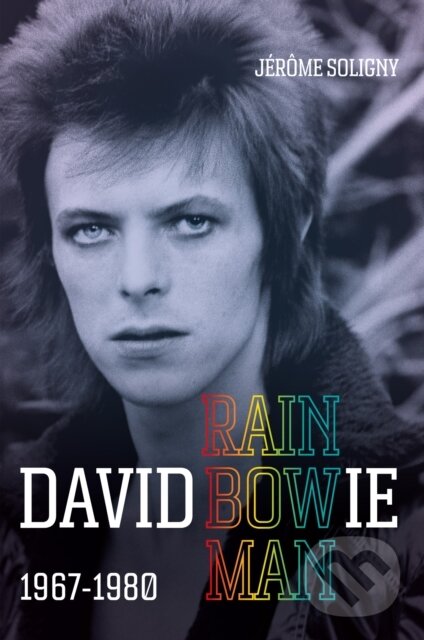 Kniha: David Bowie Rainbowman (Jerome Soligny). Octopus Publishing Group, 2025 Kniha: David Bowie Rainbowman (Jerome Soligny). Octopus Publishing Group, 2025