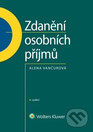 Kniha: Zdanění osobních příjmů (Alena Vančurová). Wolters Kluwer ČR, 2025 Kniha: Zdanění osobních příjmů (Alena Vančurová). Wolters Kluwer ČR, 2025