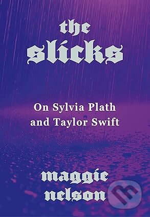 Kniha: The Slicks (Maggie Nelson). Vintage, 2025 Kniha: The Slicks (Maggie Nelson). Vintage, 2025