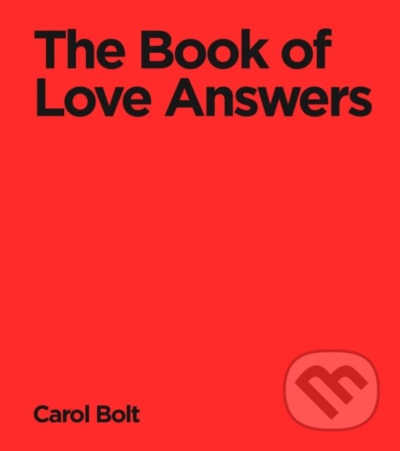 Kniha: The Book Of Love Answers (Carol Bolt). Transworld, 2025 Kniha: The Book Of Love Answers (Carol Bolt). Transworld, 2025