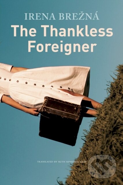 Kniha: The Thankless Foreigner (Irena Brezna). Seagull Books London Ltd, 2023 Kniha: The Thankless Foreigner (Irena Brezna). Seagull Books London Ltd, 2023