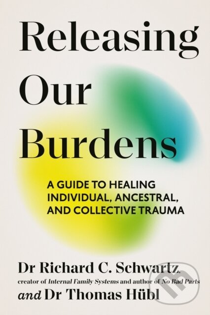 Kniha: Releasing our Burdens (Richard Schwartz). Ebury Publishing, 2025 Kniha: Releasing our Burdens (Richard Schwartz). Ebury Publishing, 2025