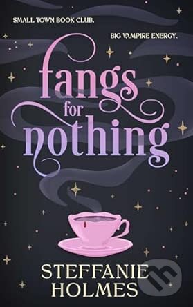 Kniha: Fangs for Nothing (Steffanie Holmes). Atria Books, 2025 Kniha: Fangs for Nothing (Steffanie Holmes). Atria Books, 2025