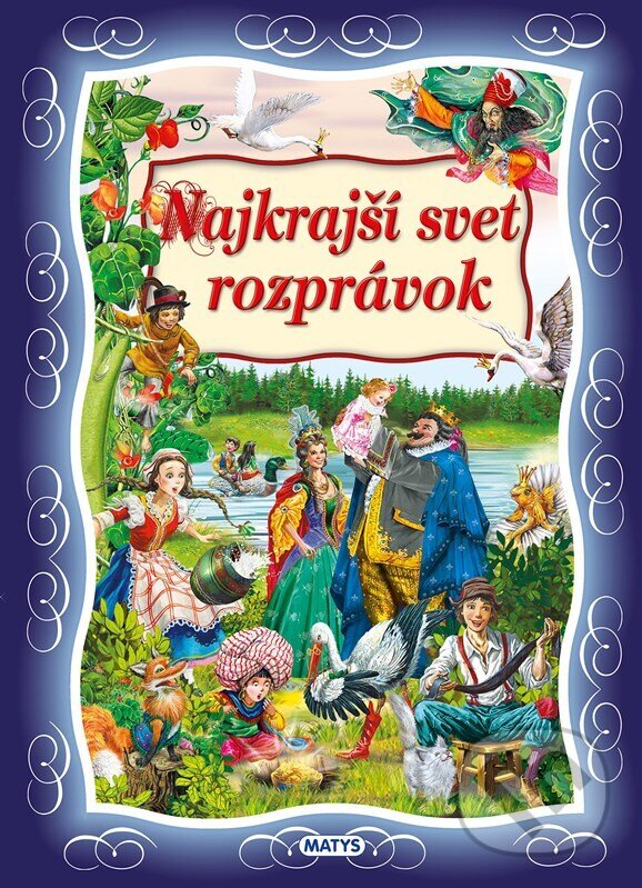 Kniha: Najkrajší svet rozprávok (Matys). Matys, 2025 Kniha: Najkrajší svet rozprávok (Matys). Matys, 2025