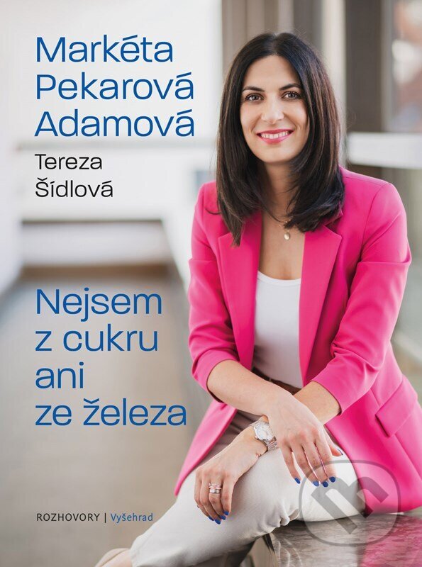 Kniha: Nejsem z cukru ani ze železa (Tereza Šídlová a Markéta Pekarová Adamová). Vyšehrad, 2025 Kniha: Nejsem z cukru ani ze železa (Tereza Šídlová a Markéta Pekarová Adamová). Vyšehrad, 2025