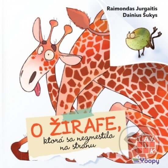 Kniha: O žirafe, ktorá sa nezmestila na stranu (Taktik). Taktik, 2025 Kniha: O žirafe, ktorá sa nezmestila na stranu (Taktik). Taktik, 2025