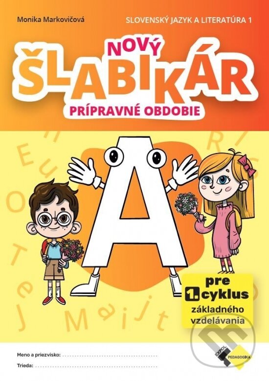 Kniha: Nový šlabikár A – prípravné obdobie (Monika Markovičová). Expol Pedagogika, 2025 Kniha: Nový šlabikár A – prípravné obdobie (Monika Markovičová). Expol Pedagogika, 2025