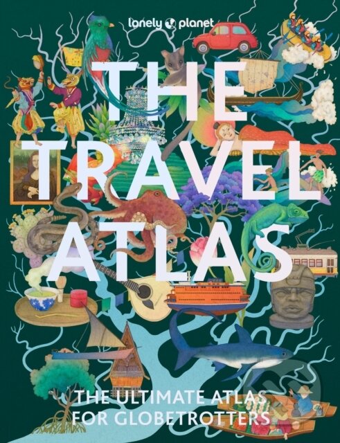 Kniha: The Travel Atlas (Lonely Planet). Lonely Planet, 2025 Kniha: The Travel Atlas (Lonely Planet). Lonely Planet, 2025