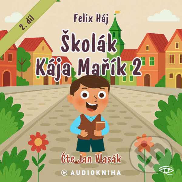 Audiokniha: Školák Kája Mařík 2 (Felix Háj). Kanopa, 2025 Audiokniha: Školák Kája Mařík 2 (Felix Háj). Kanopa, 2025