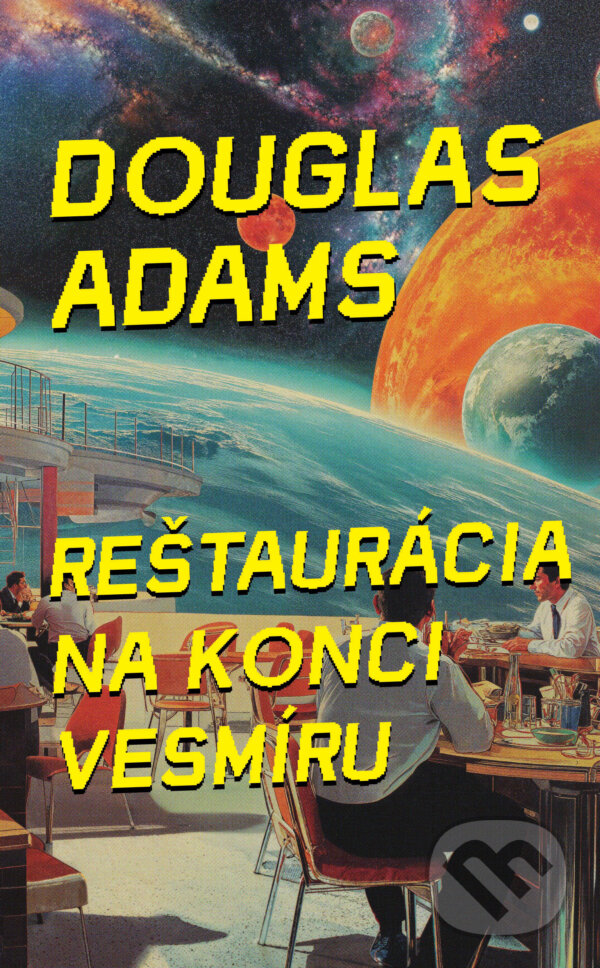 Kniha: Reštaurácia na konci vesmíru (Douglas Adams). Slovart, 2025 Kniha: Reštaurácia na konci vesmíru (Douglas Adams). Slovart, 2025