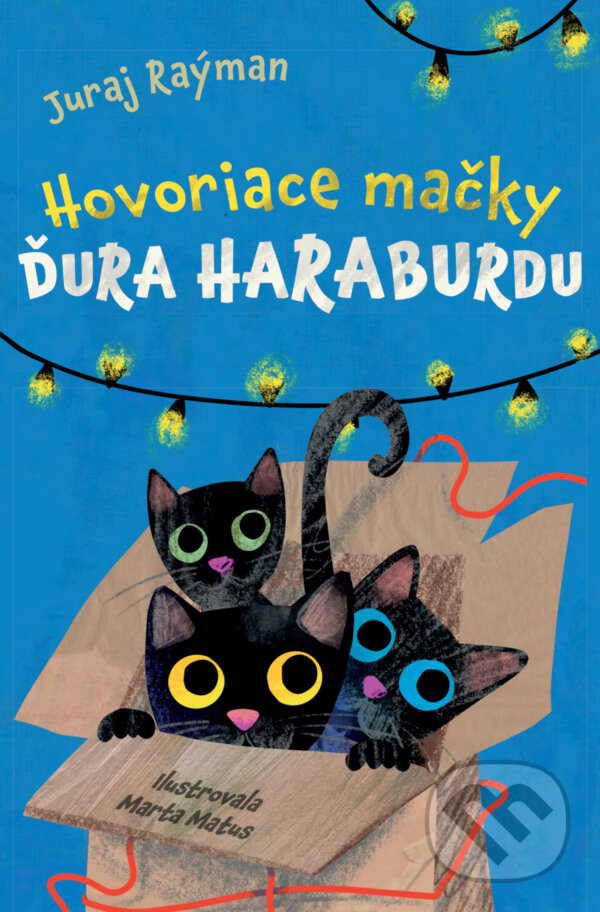 Kniha: Hovoriace mačky Ďura Haraburdu (Juraj Raýman). Slovart, 2025 Kniha: Hovoriace mačky Ďura Haraburdu (Juraj Raýman). Slovart, 2025