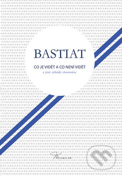 Kniha: Co je vidět a co není vidět (Frederic Bastiat). Grada, 2018 Kniha: Co je vidět a co není vidět (Frederic Bastiat). Grada, 2018