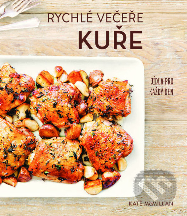 Kniha: Rychlé večeře: Kuře (Kate McMillan). Edice knihy Omega, 2018 Kniha: Rychlé večeře: Kuře (Kate McMillan). Edice knihy Omega, 2018