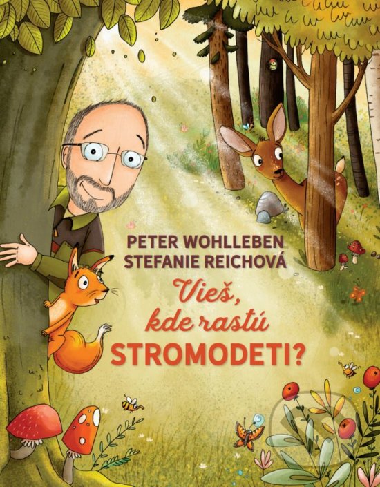 Kniha: Vieš, kde rastú stromodeti? (Peter Wohlleben a Stefanie Reich). Tatran, 2018 Kniha: Vieš, kde rastú stromodeti? (Peter Wohlleben a Stefanie Reich). Tatran, 2018
