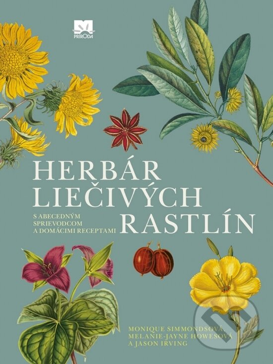 Kniha: Herbár liečivých rastlín (Jason Irving, Melanie-Jayne Howes a Monique Simmonds). Príroda, 2018 Kniha: Herbár liečivých rastlín (Jason Irving, Melanie-Jayne Howes a Monique Simmonds). Príroda, 2018
