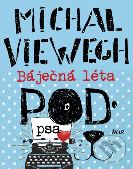 Kniha: Báječná léta pod psa (Michal Viewegh). Ikar CZ, 2018 Kniha: Báječná léta pod psa (Michal Viewegh). Ikar CZ, 2018