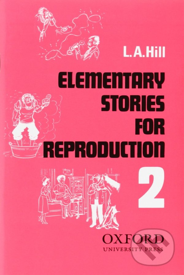 Kniha: Elementary Stories for Reproduction 2 (L.A. Hill). Oxford University Press, 1987 Kniha: Elementary Stories for Reproduction 2 (L.A. Hill). Oxford University Press, 1987