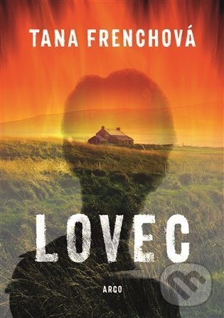 E-kniha: Lovec (Tana French). Argo, 2025 E-kniha: Lovec (Tana French). Argo, 2025