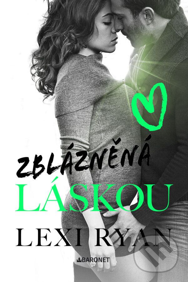 E-kniha: Zblázněná láskou (Lexi Ryan). Baronet, 2025 E-kniha: Zblázněná láskou (Lexi Ryan). Baronet, 2025