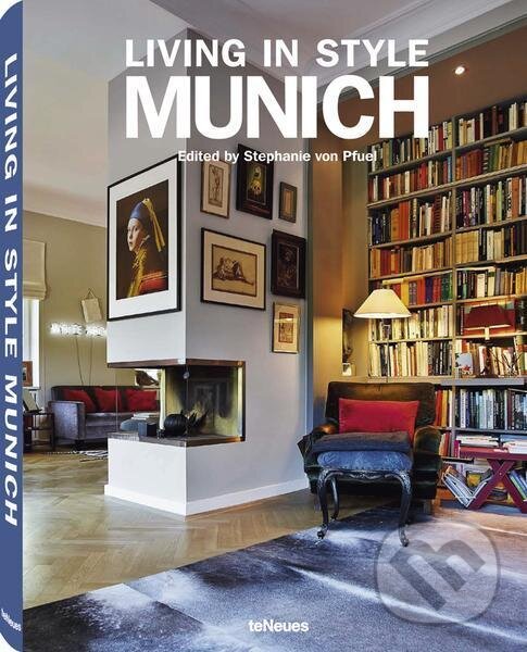 Kniha: Living in Style Munich (Stephanie von Pfuel). Te Neues, 2014 Kniha: Living in Style Munich (Stephanie von Pfuel). Te Neues, 2014