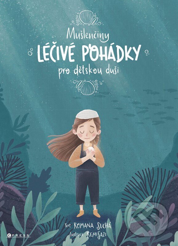 Kniha: Mušlenčiny léčivé pohádky pro dětskou duši (Romana Suchá). CPRESS, 2025 Kniha: Mušlenčiny léčivé pohádky pro dětskou duši (Romana Suchá). CPRESS, 2025