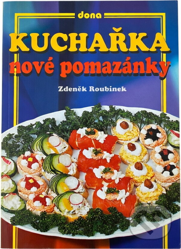 Kniha: Kuchařka - nové pomazánky (Zdeněk Roubínek). Dona, 2005 Kniha: Kuchařka - nové pomazánky (Zdeněk Roubínek). Dona, 2005