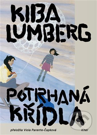 Kniha: Potrhaná křídla (Kiba Lumberg). KHER, 2025 Kniha: Potrhaná křídla (Kiba Lumberg). KHER, 2025