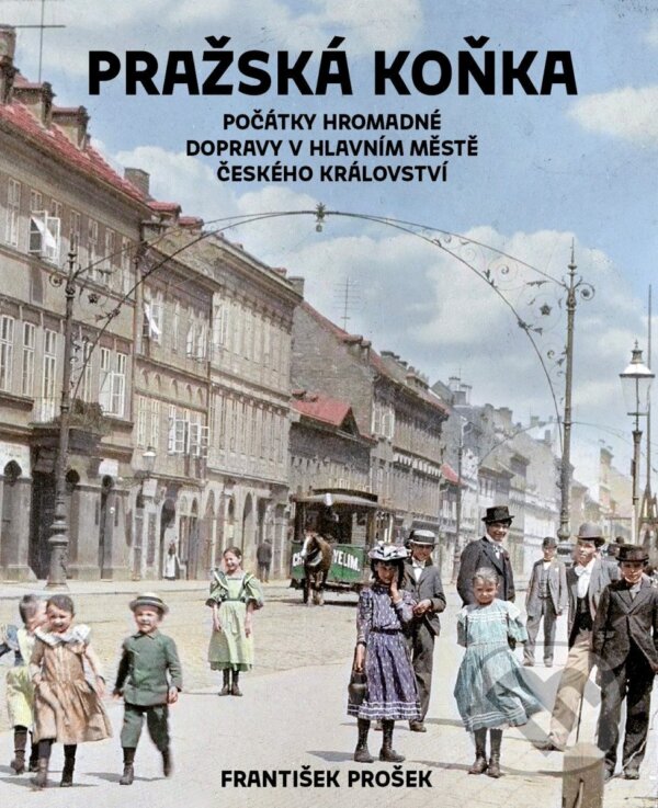Kniha: Pražská koňka (František Prošek). Pražské příběhy, 2025 Kniha: Pražská koňka (František Prošek). Pražské příběhy, 2025
