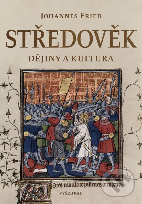 Kniha: Středověk (Johannes Fried). Vyšehrad, 2025 Kniha: Středověk (Johannes Fried). Vyšehrad, 2025
