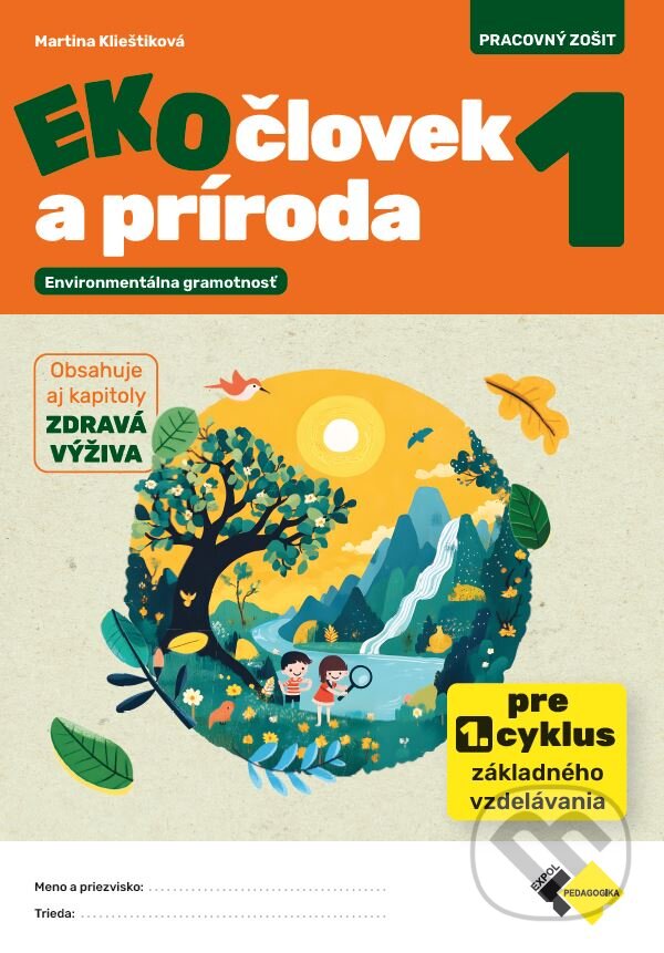 Kniha: Eko-človek a príroda 1 (Martina Klieštiková). Expol Pedagogika, 2025 Kniha: Eko-človek a príroda 1 (Martina Klieštiková). Expol Pedagogika, 2025