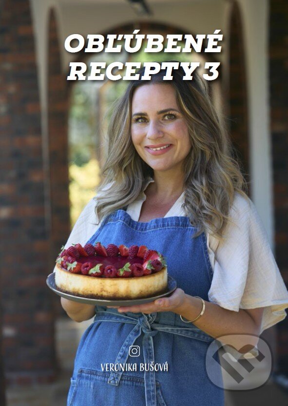 Kniha: Obľúbené recepty 3 (Veronika Bušová). Veronika Bušová, 2025 Kniha: Obľúbené recepty 3 (Veronika Bušová). Veronika Bušová, 2025
