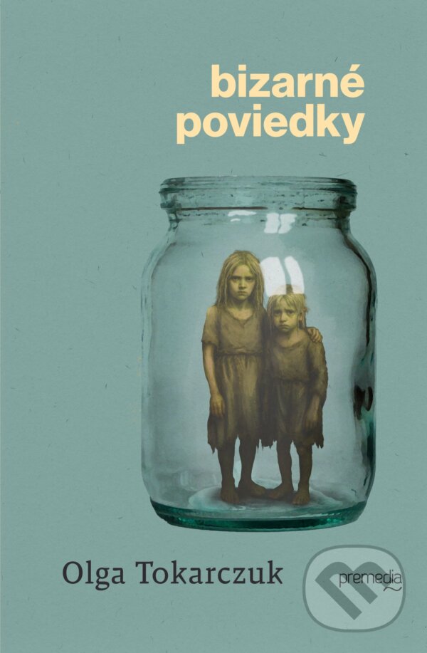 Kniha: Bizarné poviedky (Olga Tokarczuk). Premedia, 2025 Kniha: Bizarné poviedky (Olga Tokarczuk). Premedia, 2025