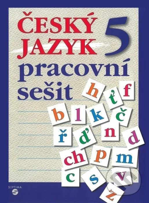 Kniha: Český jazyk 5 - pracovní sešit (Stanislava Borejová). Septima, 2025 Kniha: Český jazyk 5 - pracovní sešit (Stanislava Borejová). Septima, 2025