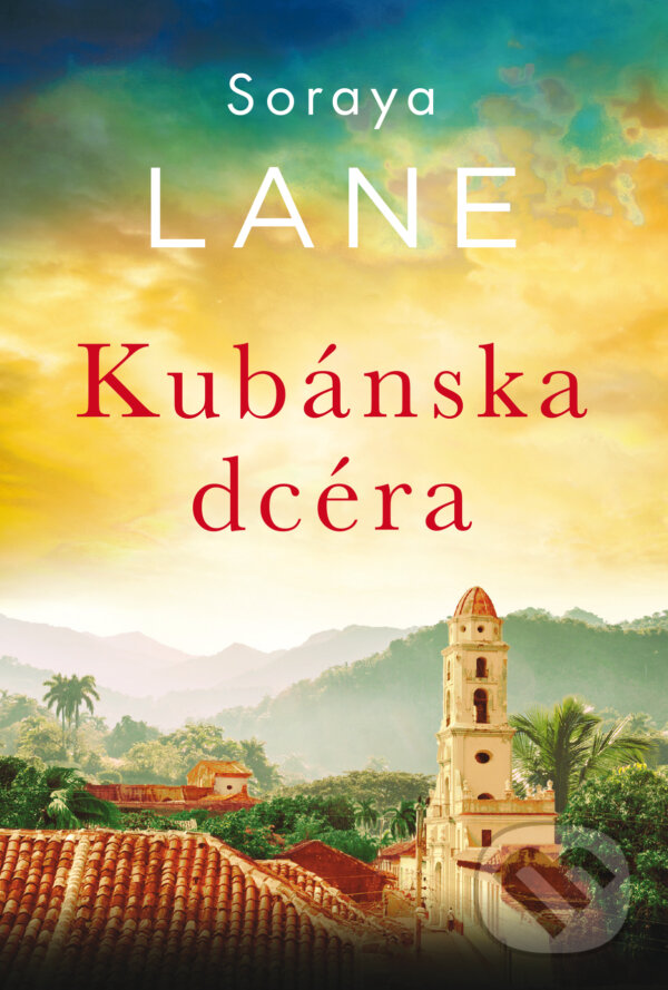 Kniha: Kubánska dcéra (Soraya Lane). DOT., 2026 Kniha: Kubánska dcéra (Soraya Lane). DOT., 2026