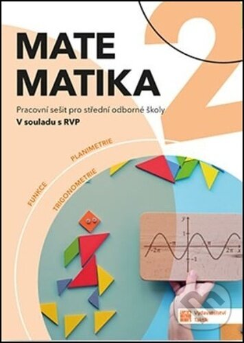 Kniha: Matematika pro SOŠ 2 (pracovní sešit) (Taktik). Taktik, 2025 Kniha: Matematika pro SOŠ 2 (pracovní sešit) (Taktik). Taktik, 2025