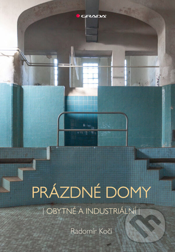 E-kniha: Prázdné domy - obytné a industriální (Radomír Kočí). Grada, 2025 E-kniha: Prázdné domy - obytné a industriální (Radomír Kočí). Grada, 2025