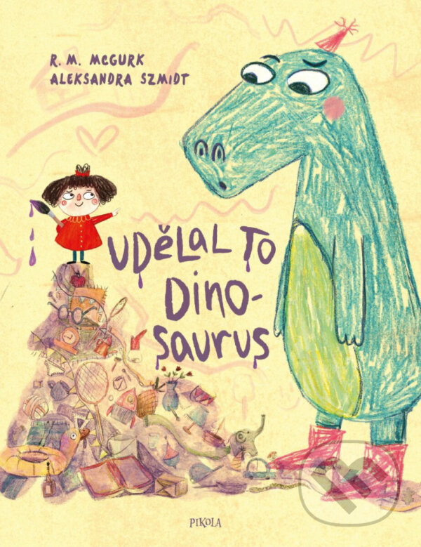 Kniha: Udělal to dinosaurus (Ruth M. McGurk). Pikola, 2025 Kniha: Udělal to dinosaurus (Ruth M. McGurk). Pikola, 2025