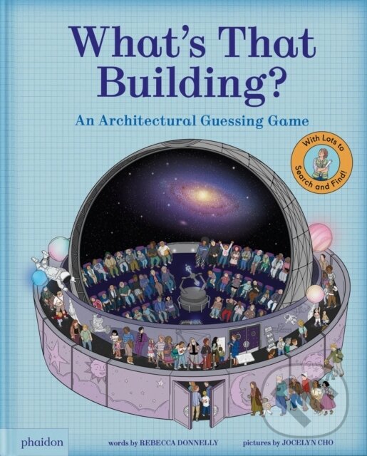 Kniha: Whats That Building (Rebecca Donnelly). Phaidon, 2025 Kniha: Whats That Building (Rebecca Donnelly). Phaidon, 2025