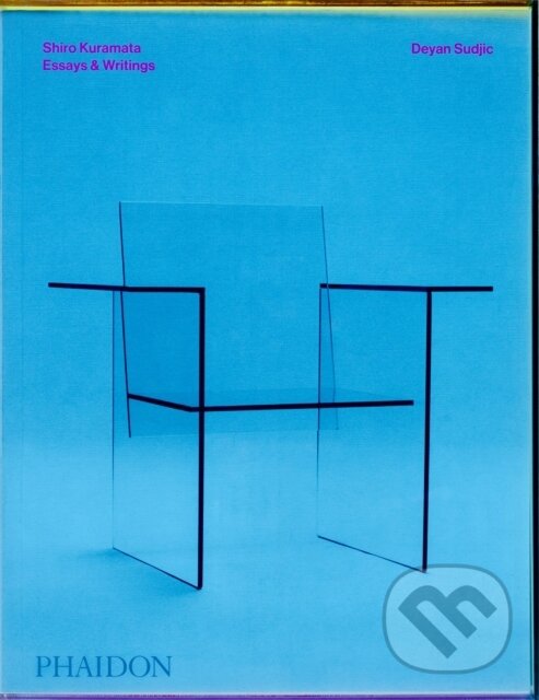 Kniha: Shiro Kuramata (Deyan Sudjic). Phaidon, 2025 Kniha: Shiro Kuramata (Deyan Sudjic). Phaidon, 2025