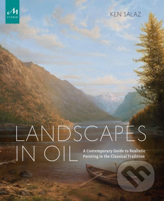 Kniha: Landscapes in Oil (Ken Salaz). Monacelli Press, 2019 Kniha: Landscapes in Oil (Ken Salaz). Monacelli Press, 2019