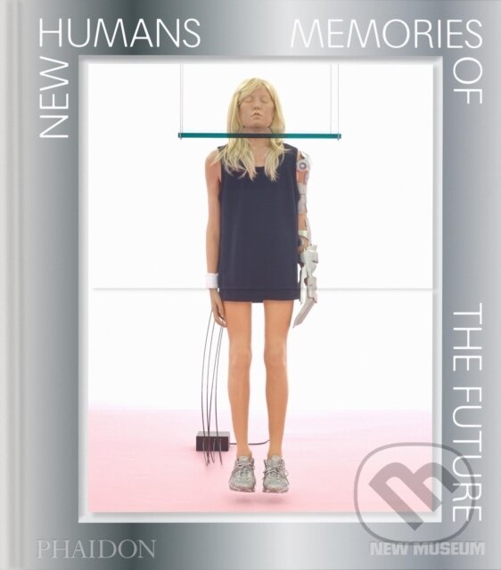 Kniha: New Humans (Calvin Wang, Massimiliano Gioni, Madeline Weisburg a Gary Carrion-Murayari). Phaidon, 2025 Kniha: New Humans (Calvin Wang, Massimiliano Gioni, Madeline Weisburg a Gary Carrion-Murayari). Phaidon, 2025
